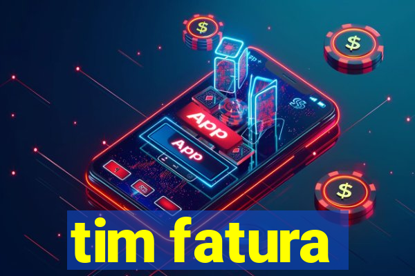 tim fatura